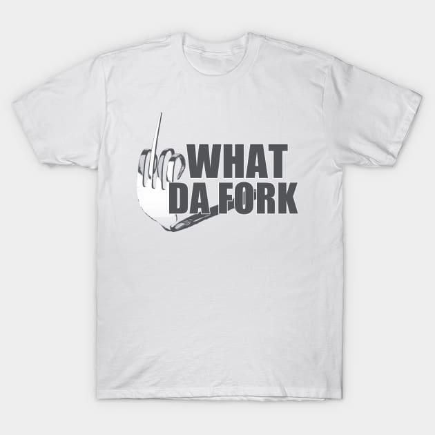 what dafork? T-Shirt by knecht